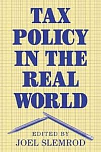 Tax Policy in the Real World (Paperback)