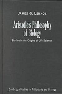 Aristotles Philosophy of Biology : Studies in the Origins of Life Science (Hardcover)