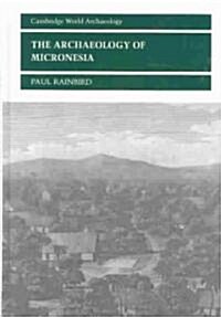 The Archaeology of Micronesia (Hardcover)