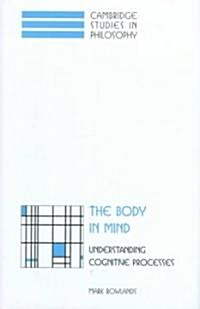 The Body in Mind : Understanding Cognitive Processes (Hardcover)