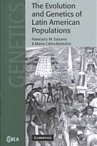 The Evolution and Genetics of Latin American Populations (Hardcover)