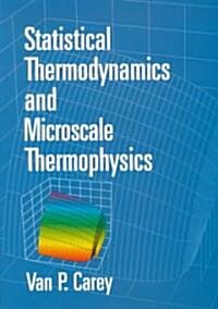 Statistical Thermodynamics and Microscale Thermophysics (Paperback)