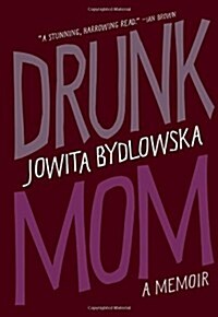 Drunk Mom: A Memoir (Paperback, Deckle Edge)