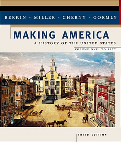 Making America: A History of the United States. Vol. 1: To 1877 (Paperback, 3)