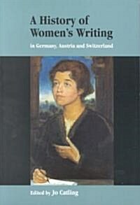 A History of Womens Writing in Germany, Austria and Switzerland (Paperback)