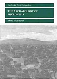 The Archaeology of Micronesia (Paperback)