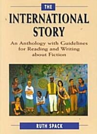 The International Story : An Anthology with Guidelines for Reading and Writing About Fiction (Paperback)