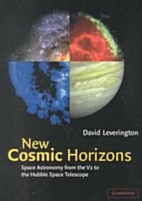 New Cosmic Horizons : Space Astronomy from the V2 to the Hubble Space Telescope (Paperback)