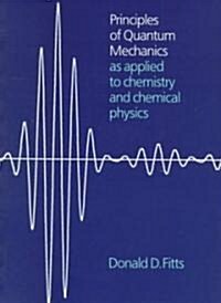 Principles of Quantum Mechanics : As Applied to Chemistry and Chemical Physics (Paperback)