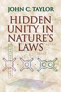 Hidden Unity in Natures Laws (Paperback)