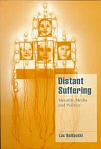 Distant Suffering : Morality, Media and Politics (Paperback)