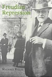 Freudian Repression : Conversation Creating the Unconscious (Paperback)