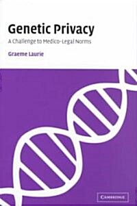 Genetic Privacy : A Challenge to Medico-Legal Norms (Hardcover)