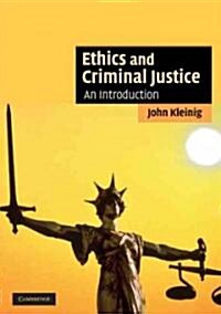 Ethics and Criminal Justice : An Introduction (Paperback)