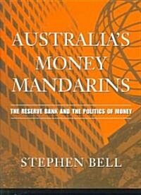 Australias Money Mandarins : The Reserve Bank and the Politics of Money (Paperback)