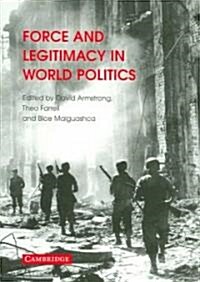 Force and Legitimacy in World Politics (Paperback)