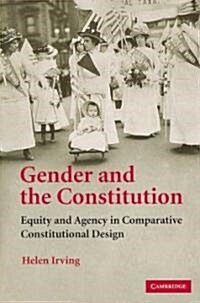 Gender and the Constitution : Equity and Agency in Comparative Constitutional Design (Paperback)