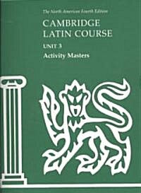 Cambridge Latin Course Unit 3 Activity Masters (Loose Leaf, 4 Revised edition)