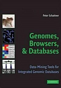 Genomes, Browsers and Databases : Data-mining Tools for Integrated Genomic Databases (Paperback)