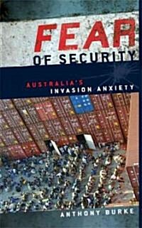 Fear of Security : Australias Invasion Anxiety (Paperback)