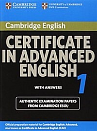 Cambridge Certificate in Advanced English 1 for Updated Exam Students Book with Answers : Official Examination Papers from University of Cambridge ES (Paperback)