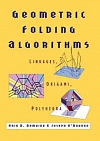 Geometric Folding Algorithms : Linkages, Origami, Polyhedra (Paperback)