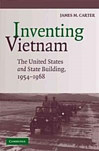 Inventing Vietnam : The United States and State Building, 1954–1968 (Paperback)