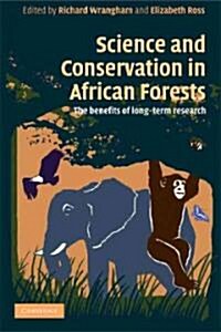 Science and Conservation in African Forests : The Benefits of Longterm Research (Paperback)