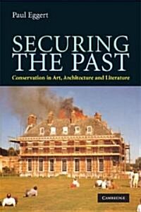 Securing the Past : Conservation in Art, Architecture and Literature (Paperback)