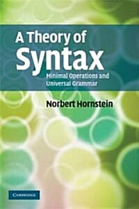 A Theory of Syntax : Minimal Operations and Universal Grammar (Paperback)