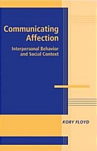 Communicating Affection : Interpersonal Behavior and Social Context (Paperback)