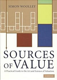 Sources of Value : A Practical Guide to the Art and Science of Valuation (Paperback)