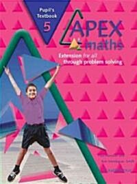 Apex Maths 5 Pupils Textbook : Extension for all through Problem Solving (Paperback)