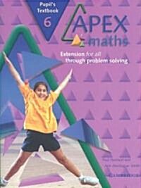 Apex Maths 6 Pupils Textbook : Extension for all through Problem Solving (Paperback)