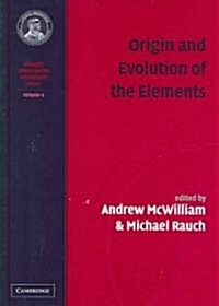 Origin and Evolution of the Elements: Volume 4, Carnegie Observatories Astrophysics Series (Hardcover)