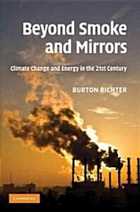 Beyond Smoke and Mirrors : Climate Change and Energy in the 21st Century (Hardcover)