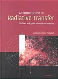 An Introduction to Radiative Transfer : Methods and Applications in Astrophysics (Hardcover)