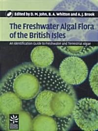 The Freshwater Algal Flora of the British Isles : An Identification Guide to Freshwater and Terrestrial Algae (Package)