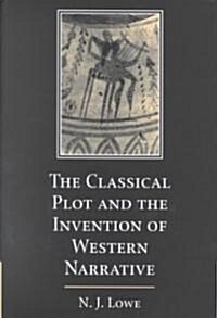 The Classical Plot and the Invention of Western Narrative (Hardcover)