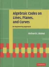 Algebraic Codes on Lines, Planes, and Curves : An Engineering Approach (Hardcover)