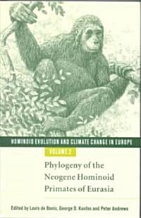 Hominoid Evolution and Climatic Change in Europe: Volume 2 : Phylogeny of the Neogene Hominoid Primates of Eurasia (Hardcover)