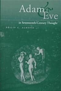 Adam and Eve in Seventeenth-Century Thought (Hardcover)