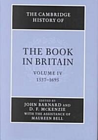 The Cambridge History of the Book in Britain: Volume 4, 1557-1695 (Hardcover)