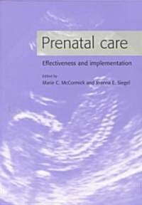 Prenatal Care : Effectiveness and Implementation (Paperback)
