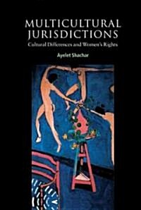 Multicultural Jurisdictions : Cultural Differences and Womens Rights (Hardcover)