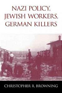Nazi Policy, Jewish Workers, German Killers (Hardcover)