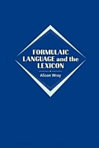 Formulaic Language and the Lexicon (Hardcover)