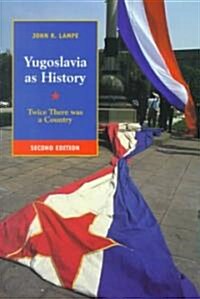 Yugoslavia as History : Twice There Was a Country (Paperback, 2 Revised edition)