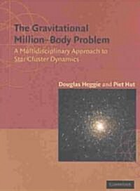 The Gravitational Million–Body Problem : A Multidisciplinary Approach to Star Cluster Dynamics (Paperback)