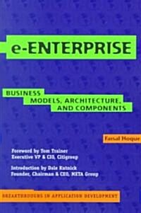 e-Enterprise : Business Models, Architecture, and Components (Paperback)